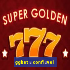 ggbet 茅 confi谩vel