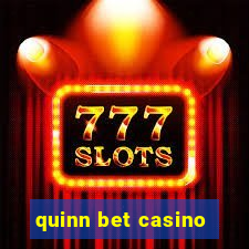 quinn bet casino