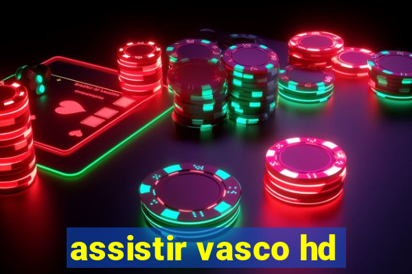 assistir vasco hd