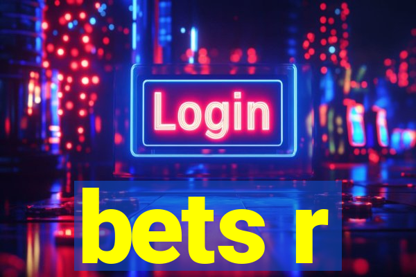 bets r