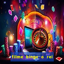 filme bingo o rei das manh?s