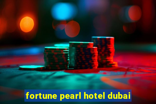 fortune pearl hotel dubai