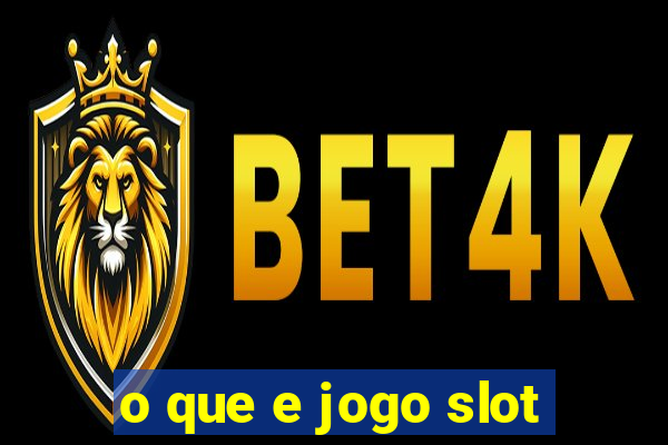 o que e jogo slot