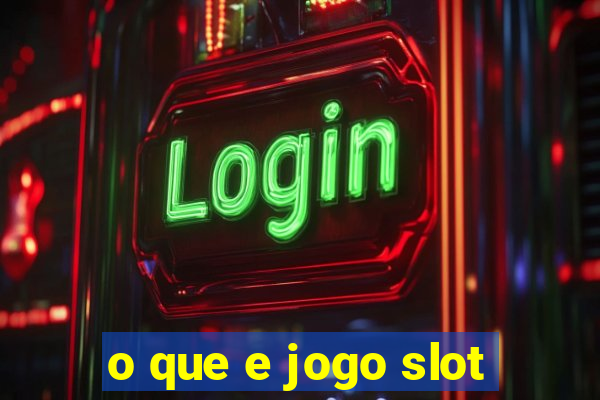 o que e jogo slot