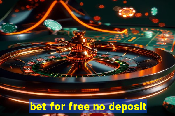 bet for free no deposit