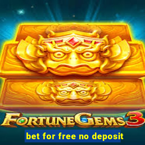 bet for free no deposit