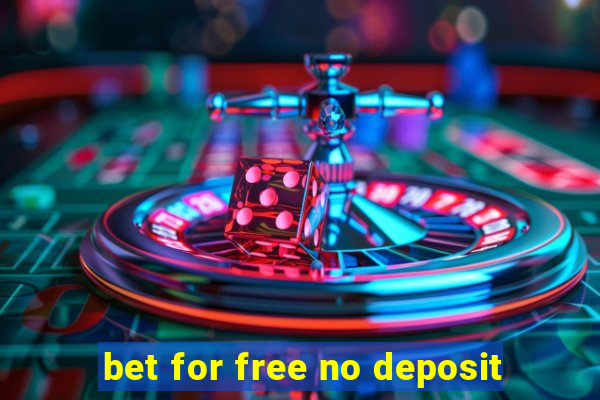 bet for free no deposit