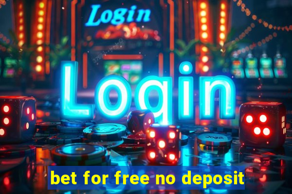 bet for free no deposit