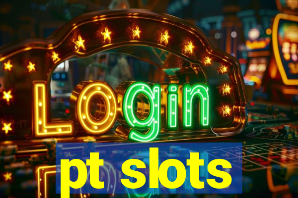 pt slots