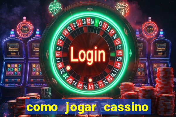 como jogar cassino no esporte da sorte