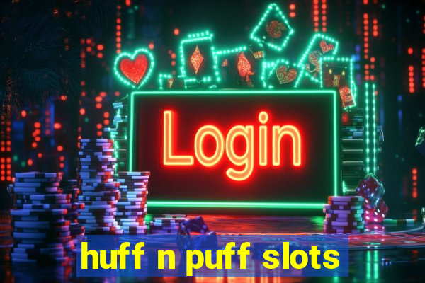 huff n puff slots