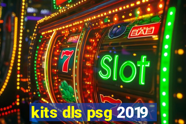 kits dls psg 2019