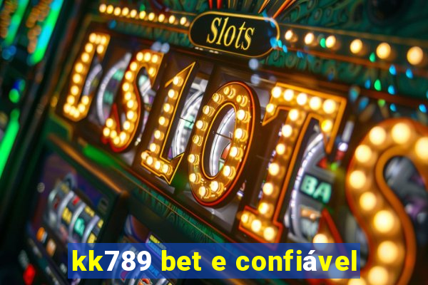 kk789 bet e confiável