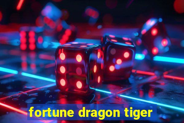 fortune dragon tiger