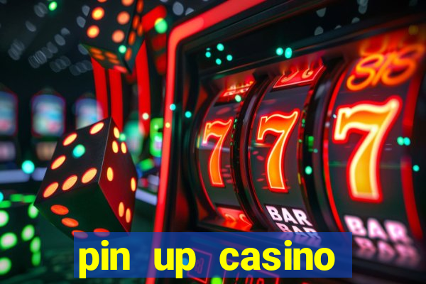 pin up casino ganhar dinheiro