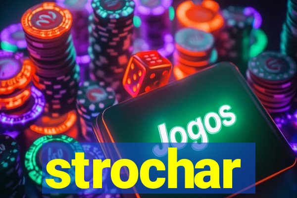 strochar