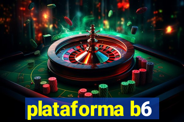 plataforma b6