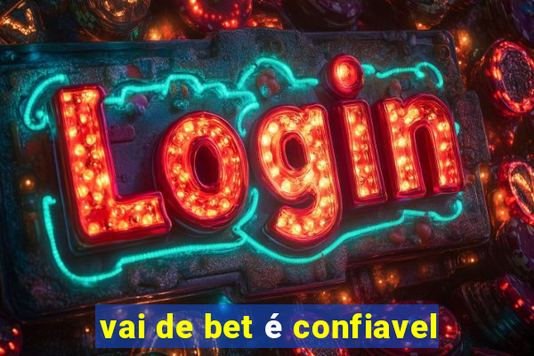 vai de bet é confiavel