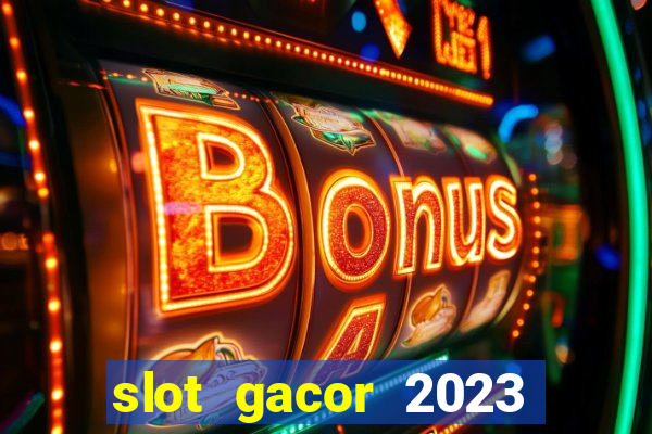 slot gacor 2023 hari ini