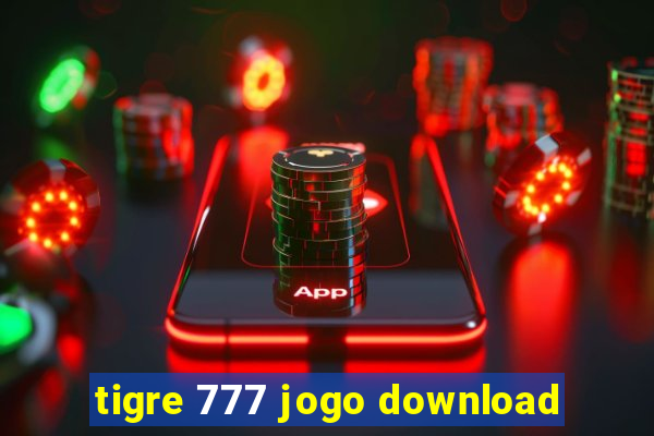 tigre 777 jogo download