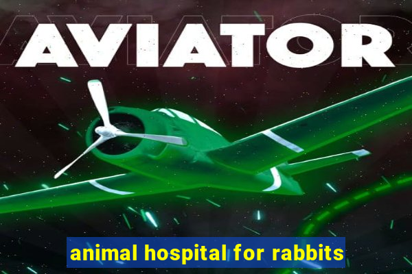 animal hospital for rabbits