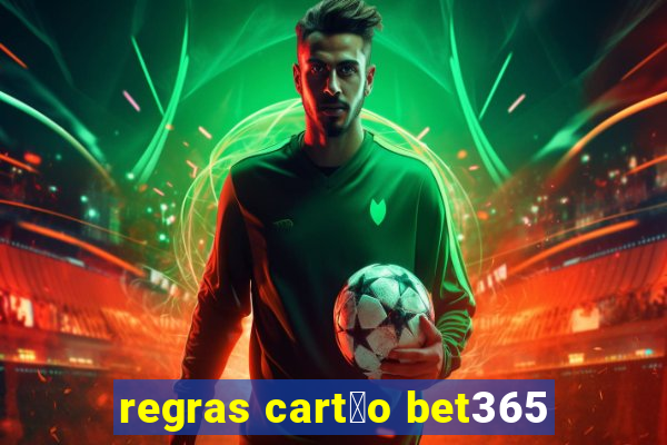 regras cart茫o bet365