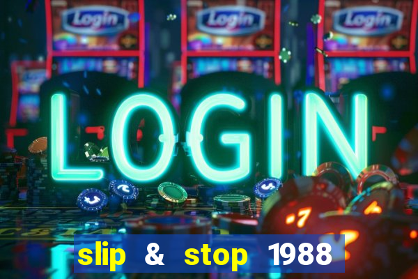 slip & stop 1988 bingo tarte!!!