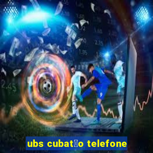 ubs cubat茫o telefone