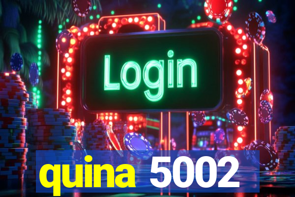 quina 5002