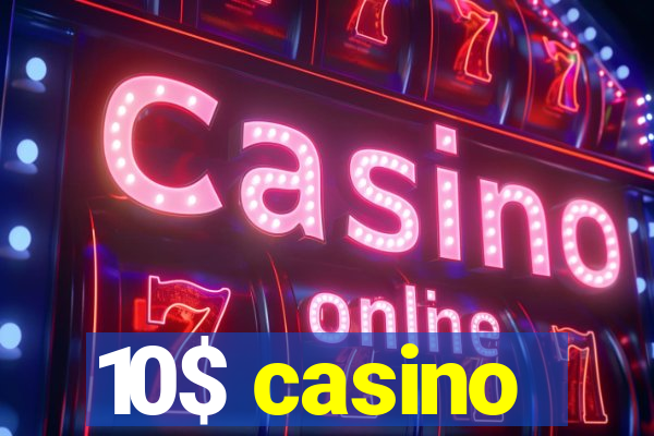 10$ casino