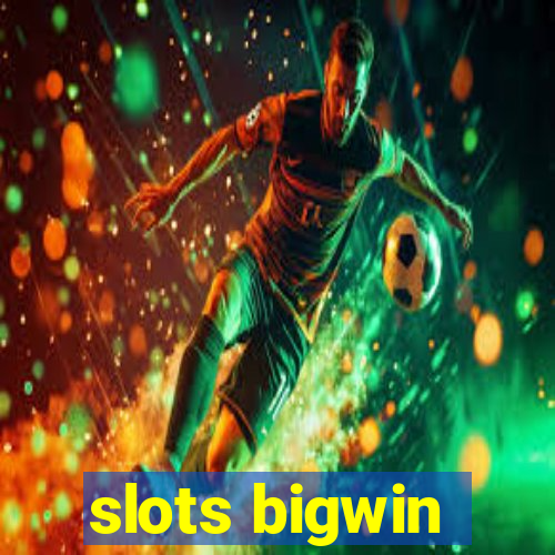 slots bigwin