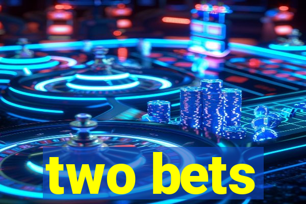 two bets