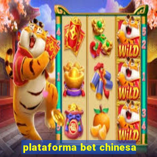 plataforma bet chinesa