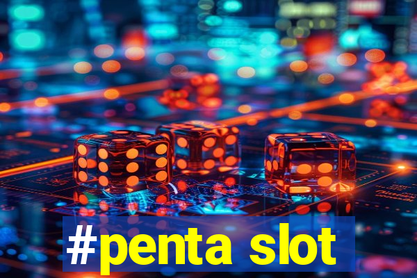 #penta slot