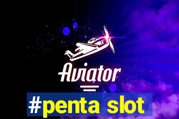 #penta slot