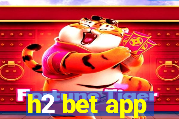 h2 bet app