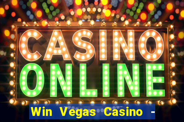 Win Vegas Casino - 777 Pokies