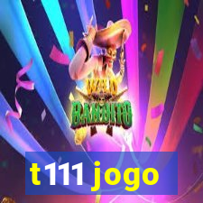 t111 jogo