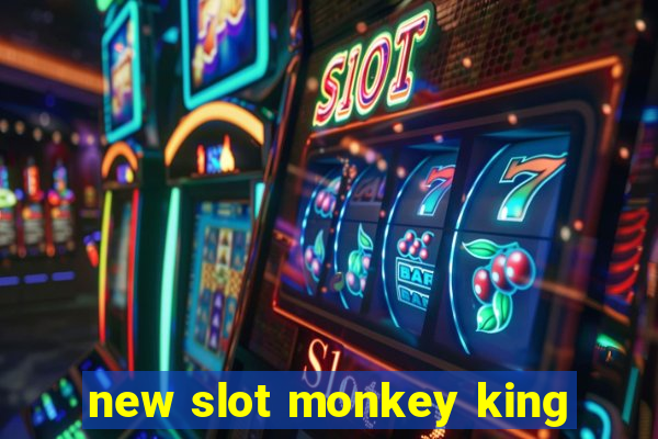 new slot monkey king