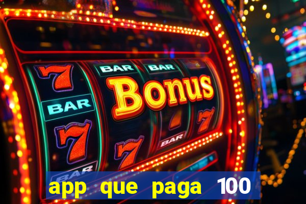 app que paga 100 reais por dia