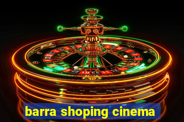 barra shoping cinema