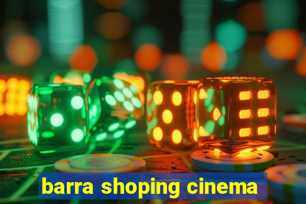 barra shoping cinema