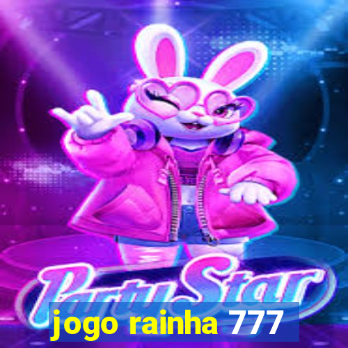 jogo rainha 777