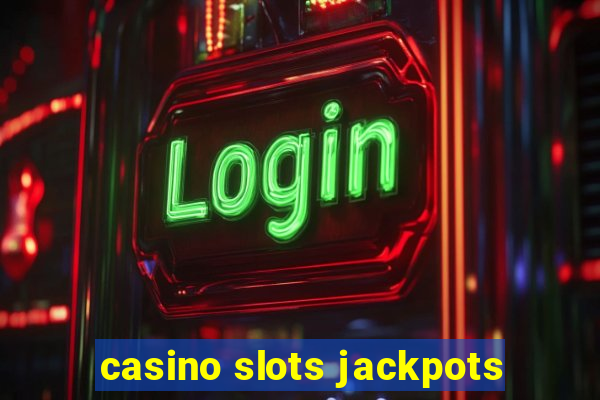 casino slots jackpots