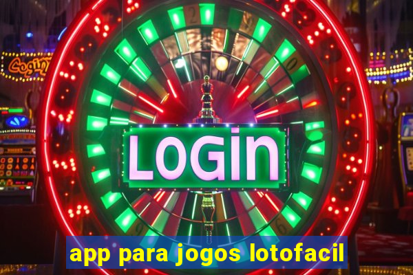 app para jogos lotofacil