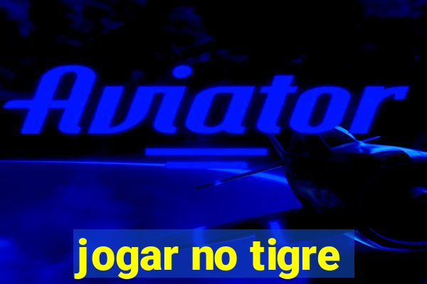 jogar no tigre