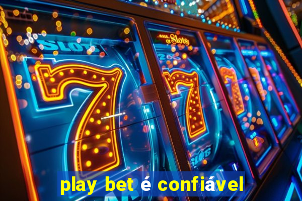 play bet é confiável