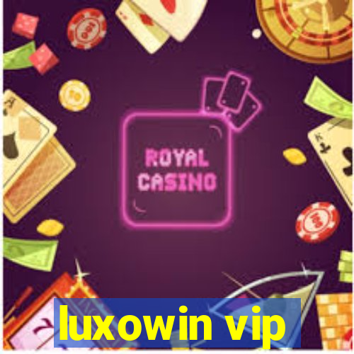 luxowin vip