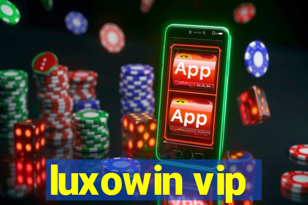 luxowin vip