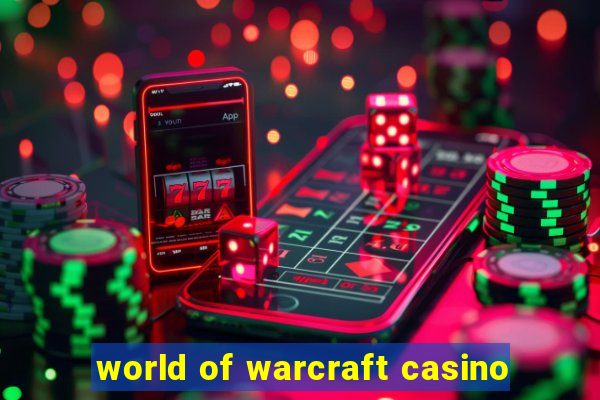 world of warcraft casino